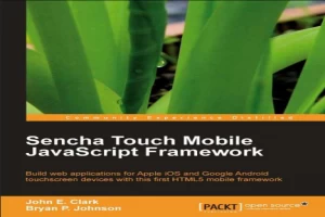 Book cover of Sencha Touch Mobile JavaScript Framework by John Earl Clark Book cover of Sencha Touch Mobile JavaScript Framework by John Earl Clark
